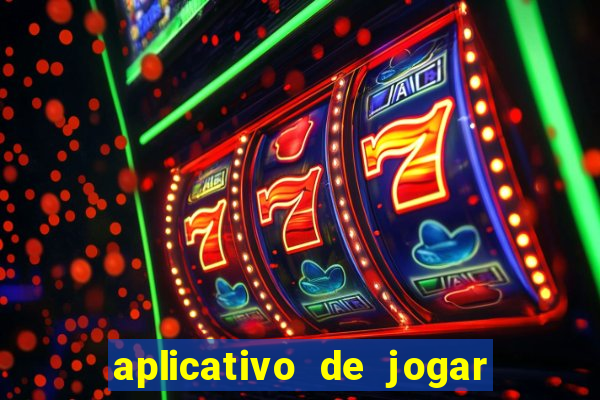 aplicativo de jogar e ganhar dinheiro